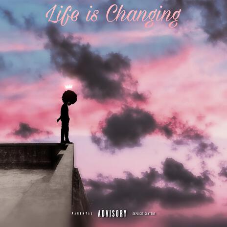 Life Is Changing | Boomplay Music