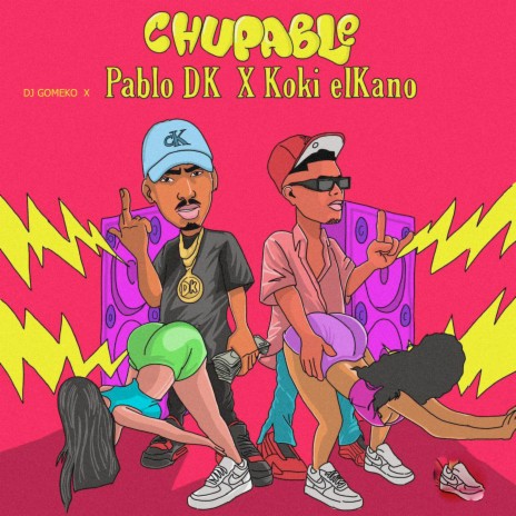 Chupable ft. Pablo DK & Koki elKano | Boomplay Music