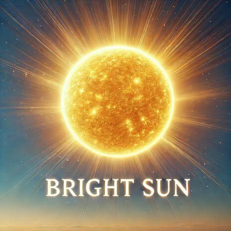 Bright Sun | Boomplay Music