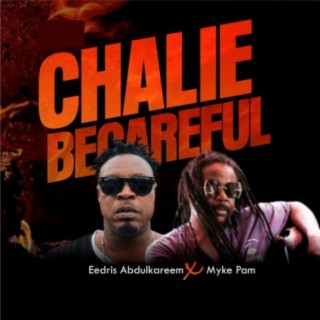 Chalie Becareful | Boomplay Music