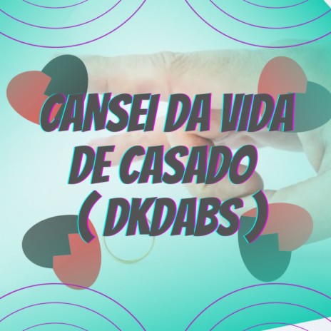 CANSEI DA VIDA DE CASADO
