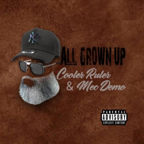 All Grown Up ft. Cooler Ruler & Mec Demo