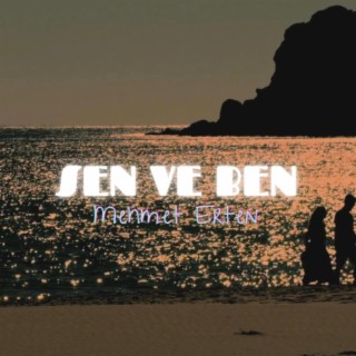 Sen ve Ben lyrics | Boomplay Music