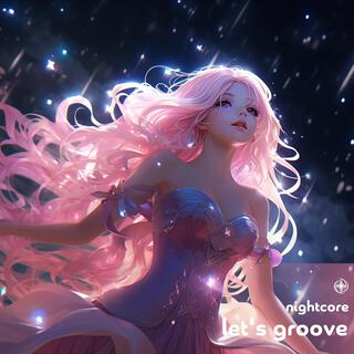 Let's Groove (Nightcore)