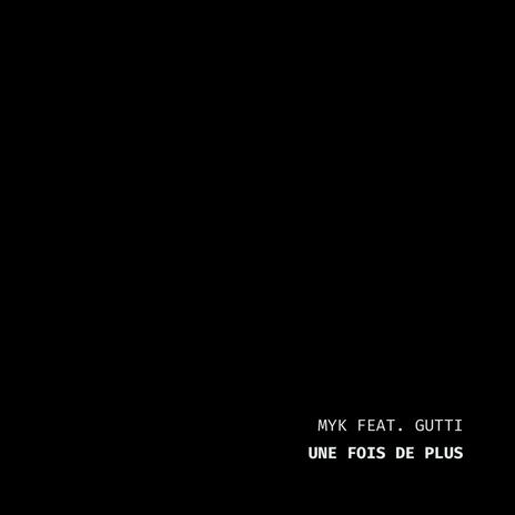 Une fois de plus ft. GUTTI | Boomplay Music