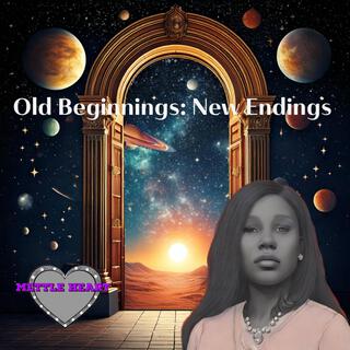 Old Beginnings: New Endings