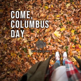 Come, Columbus Day lyrics | Boomplay Music