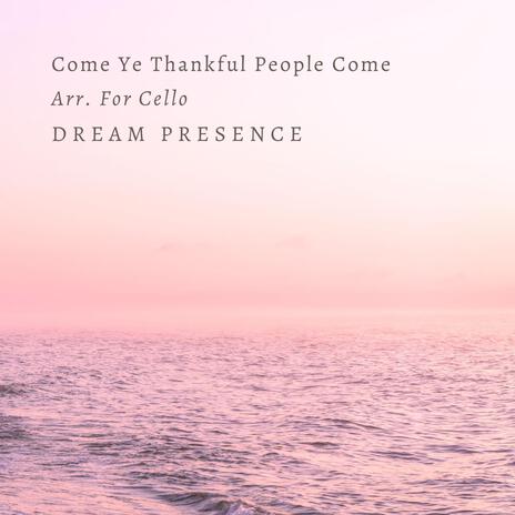 Come Ye Thankful People Come Arr. For Cello | Boomplay Music