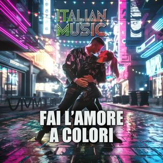 FAI L’AMORE A COLORI lyrics | Boomplay Music