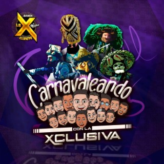 Carnavaleando Con La Xclusiva