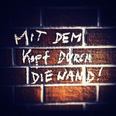 Mit dem Kopf durch die Wand!