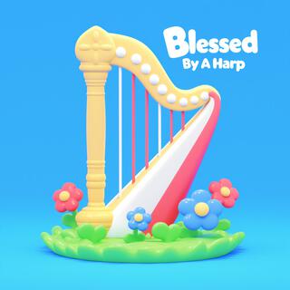 Blessed By A Harp