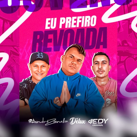 Eu Prefiro Revoada ft. Dj André Zanella & Dj Édy Original | Boomplay Music