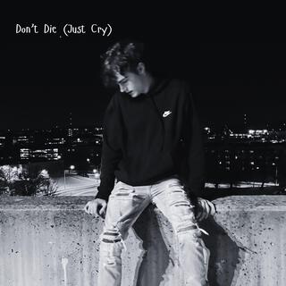 Don't Die (Just Cry)