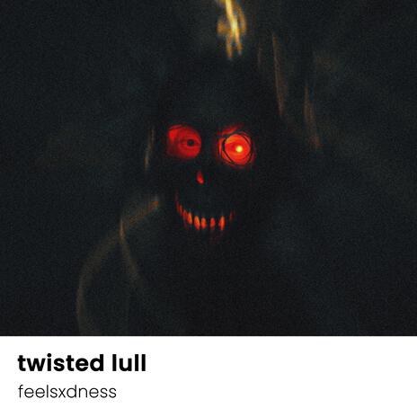 twisted lull | Boomplay Music