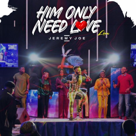 Him only need Love | Boomplay Music