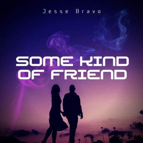 Some Kind Of Friend | Boomplay Music