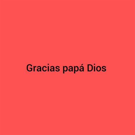 gracias papa dios | Boomplay Music