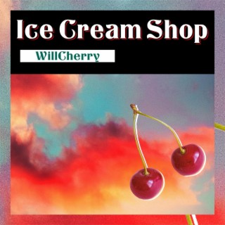 Ice Cream Shop lyrics | Boomplay Music