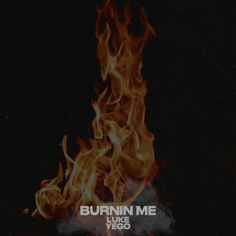 Burnin Me | Boomplay Music