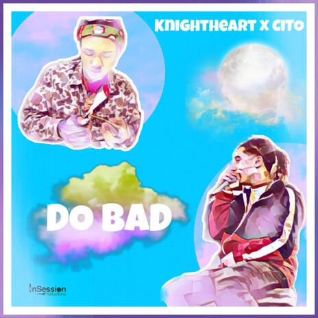 Do Bad ft. CiTo