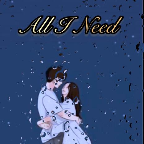 All I Need ft. Atryp | Boomplay Music