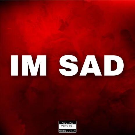 Im sad | Boomplay Music