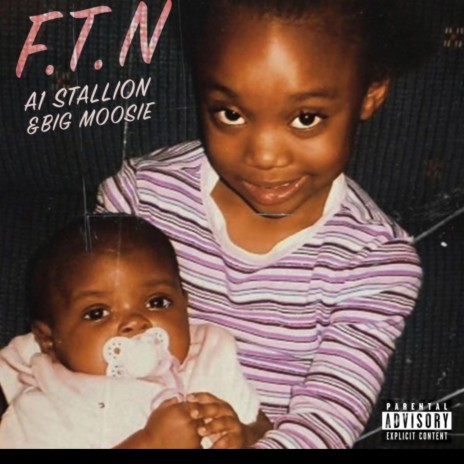 F.T.N ft. A1 Stallion & Big Moosie | Boomplay Music