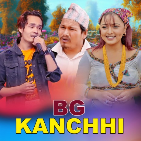 BG Kanchhi | Boomplay Music