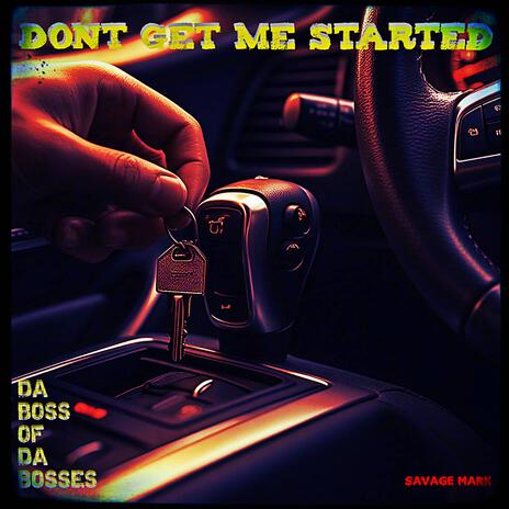 DONT GET ME STARTED | Boomplay Music