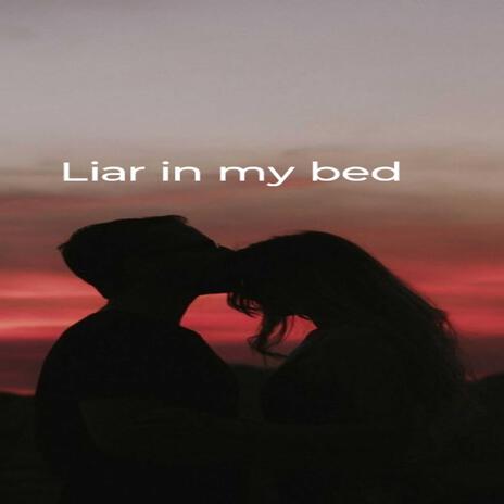 Liar in my bed | Boomplay Music