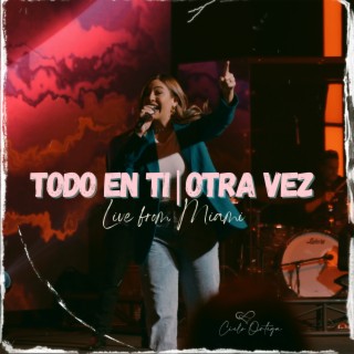 Todo En Ti / Otra Vez (Live From Miami)