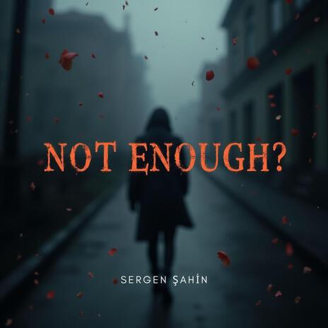 Not Enough? | Boomplay Music