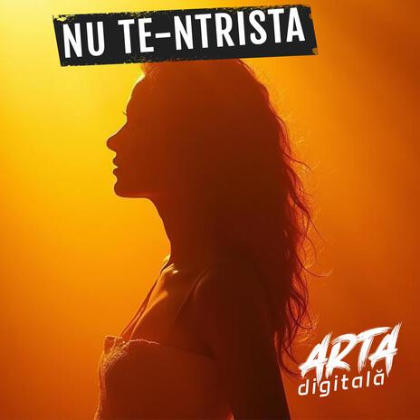 Nu te-ntrista | Boomplay Music