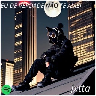 Eu de verdade não te amei