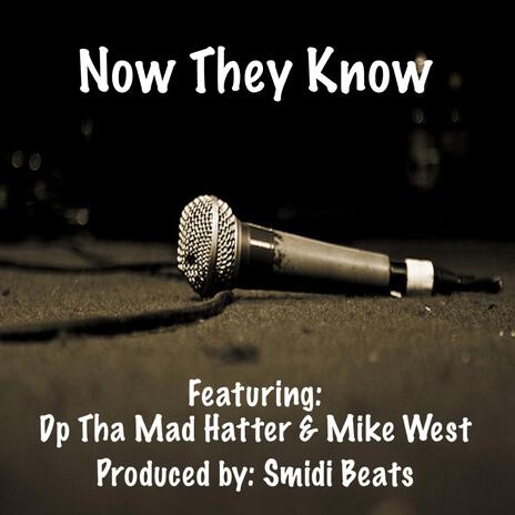 Now They Know ft. Dp Tha Mad Hatter & Mike West