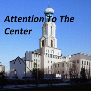 Attention to the Center