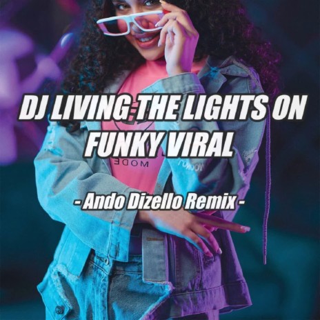 DJ Living The Lights On Funky Viral - Inst | Boomplay Music