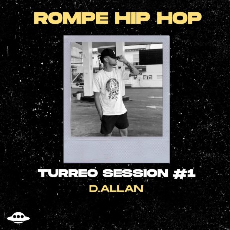 ROMPE HIP HOP (TURREO SESSION 1) ft. D.allan | Boomplay Music