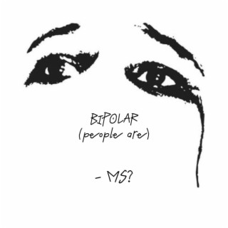 Bipolar (people are)