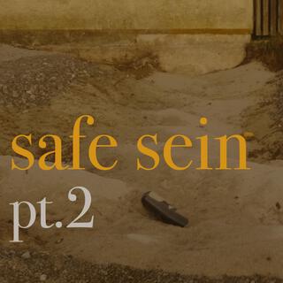 safe sein Pt. 2