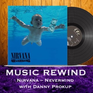Nirvana: Nevermind with guest Danny Prokup