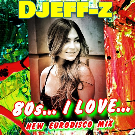 80s...I love... (New Eurodisco Mix)