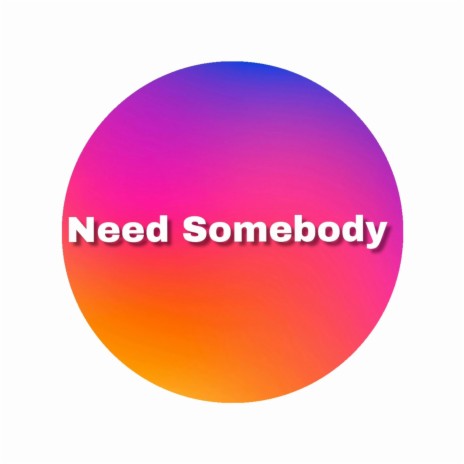 Need Somebody ft. DEEJ SK | Boomplay Music