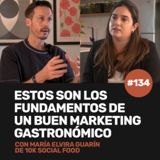 Ep 134 - Los fundamentos de un buen marketing gastronómico con María Elvira de 10k Social Food