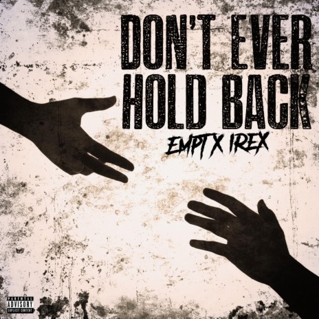 Don't Ever Hold Back ft. iRex | Boomplay Music