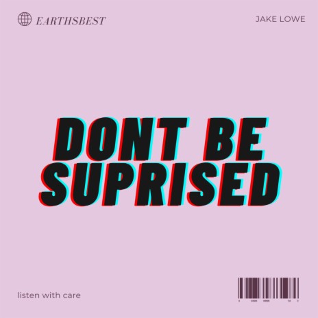 Dont Be Suprised | Boomplay Music