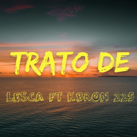 Trato De. ft. Kbron225 | Boomplay Music