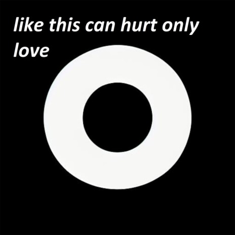 like this can hurt only love | Boomplay Music