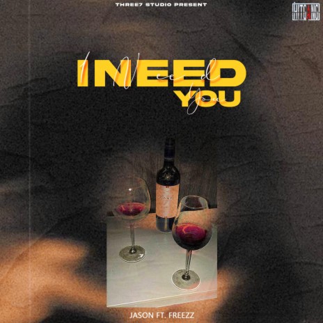 I Need You ft. Freezz | Boomplay Music